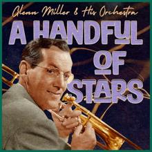 Glenn Miller & His Orchestra: A Handful of Stars