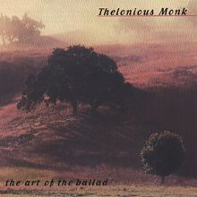 Thelonious Monk: The Art Of The Ballad