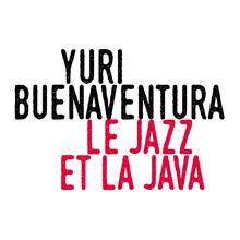 Yuri Buenaventura: Le jazz et la java
