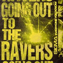 Sigma: Going Out To The Ravers