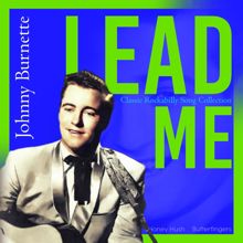 Johnny Burnette: Lead Me (Classic Rockabilly Song Collection)