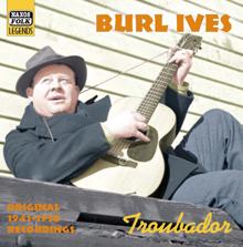 Burl Ives: Troubador (Recordings 1941-1950)