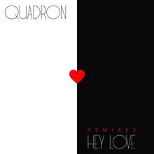 Quadron: Hey Love (Remixes)