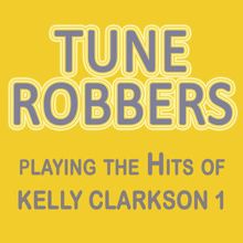 Tune Robbers: Tune Robbers Playing the Hits of Kelly Clarkson, Vol.1