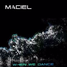 Maciel: When We Dance