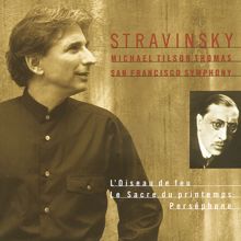 Michael Tilson Thomas: Stravinsky: L' Oiseau De Feu; Le Sacre Du Printemps; Perséphone