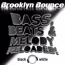 Brooklyn Bounce: Bass, Beats & Melody Reloaded! (Black & White Edition)