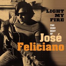 José Feliciano: Light My Fire: The Very Best Of José Feliciano