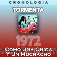 Tormenta: Tormenta Cronología - Como una Chica y un Muchacho (1972)