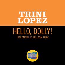 Trini Lopez: Hello, Dolly! (Live On The Ed Sullivan Show, June 21, 1964) (Hello, Dolly!Live On The Ed Sullivan Show, June 21, 1964)