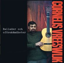 Cornelis Vreeswijk: Ballader och oförskämdheter