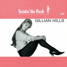 Gillian Hills: Twistin’ The Rock, Vol. 9