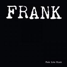 Frank: Fade Into Black