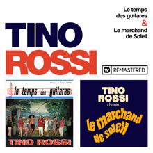 Tino Rossi: Le temps des guitares / Le marchand de soleil (Remasterisé en 2018)