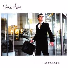 Wax Hum: Leftwork