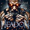 Headon: Flashed by the Fire (Revisited)