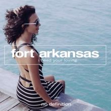 Fort Arkansas: I Need Your Loving