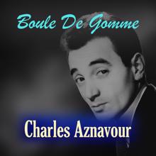 Charles Aznavour: Boule De Gomme