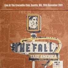 The Fall: Take America: Live At The Crocodile Club, Seattle, WA, 20th November 2001