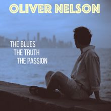 Oliver Nelson: The Blues - The Truth - The Passion