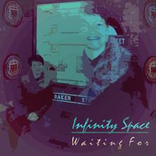 Infinity Space: Waiting For