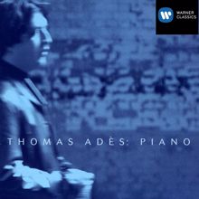 Thomas Adès: 20th Century Piano Music