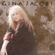 Gina Jacobi: Unlike me