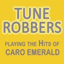 Tune Robbers: Tune Robbers Playing the Hits of Caro Emerald