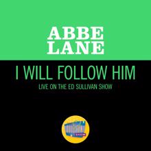 Abbe Lane: I Will Follow Him (Live On The Ed Sullivan Show, May 31, 1964) (I Will Follow HimLive On The Ed Sullivan Show, May 31, 1964)