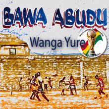 Bawa Abudu: Wanga Yure (The Remix - Football Song)