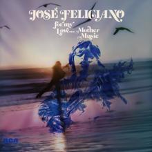 José Feliciano: For My Love, Mother Music