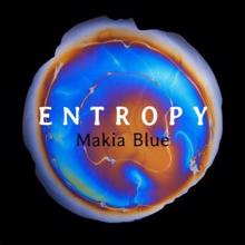 Makia Blue: Entropy