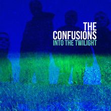 The Confusions: Into the Twilight