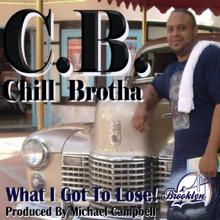 C.B.: What I Got To Lose