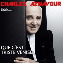 Charles Aznavour: Que c'est triste Venise (Remastered)