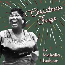 Mahalia Jackson: Christmas Songs by Mahalia Jackson