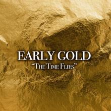 Early Gold: The Time Flies