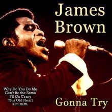 James Brown: Gonna Try