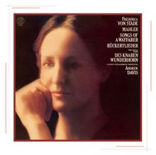 Frederica von Stade: Mahler: Songs of a Wayfarer / Ruckertlieder / Two songs from Des Knaben Wunderhorn