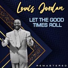 Louis Jordan: Let the Good Times Roll (Remastered)