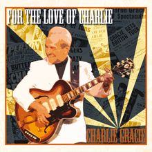 Charlie Gracie: For The Love Of Charlie