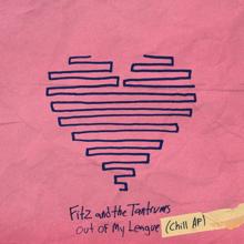 Fitz and The Tantrums: Out of My League (Chill AF)