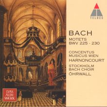 Nikolaus Harnoncourt & Concentus Musicus Wien: Bach, JS : Motets BWV Nos 225 - 230