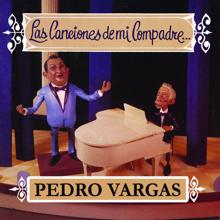 Pedro Vargas: Las Canciones de Mi Compadre...