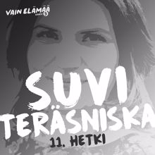 Suvi Teräsniska: 11. Hetki (Vain elämää kausi 5)