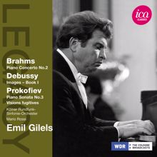 Emil Gilels: Brahms: Piano Concerto No. 2 - Debussy: Images, Book 1 - Prokofiev: Piano Sonata No. 3 - Visions fugitives