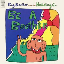 Big Brother & The Holding Company: Be a Brother