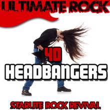 Starlite Rock Revival: Ultimate Rock: 40 Headbangers