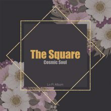THE SQUARE: Cosmic Soul (Lo Fi Album)