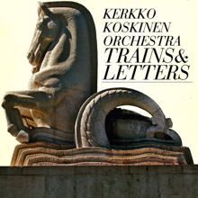 Kerkko Koskinen Orchestra: Trains & Letters